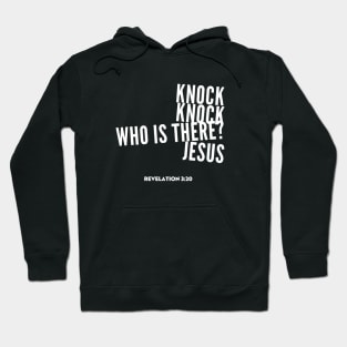 Knock knock, who is there? Jesus, from Revelation 3:20, white text Hoodie